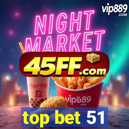 top bet 51